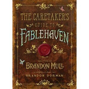 The Caretaker's Guide to Fablehaven -- Brandon Mull